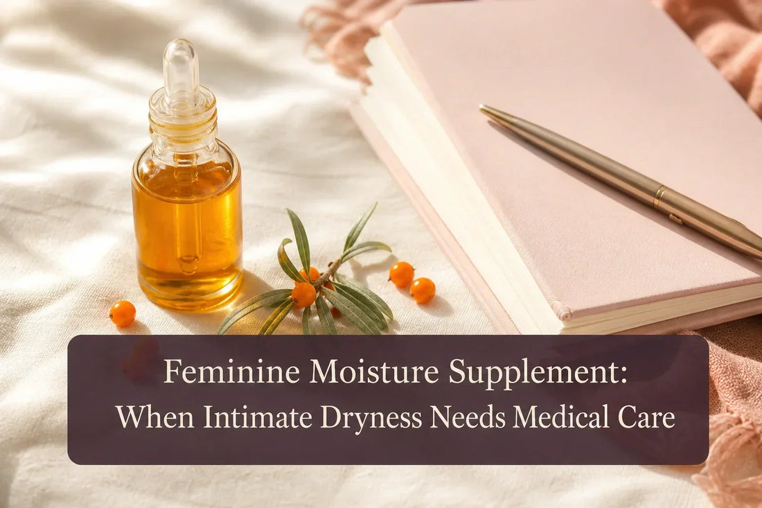 Feminine Moisture Supplement, When Intimate Dryness Needs Medical Care