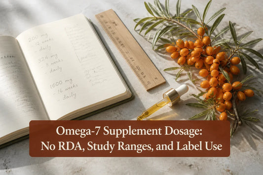 Omega-7 Supplement Dosage No RDA, Study Ranges, and Label Use